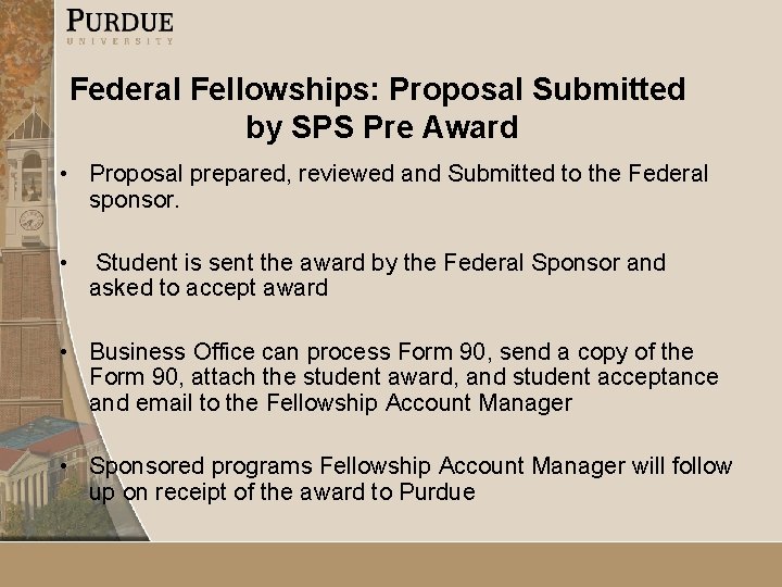 Federal Fellowships: Proposal Submitted by SPS Pre Award • Proposal prepared, reviewed and Submitted