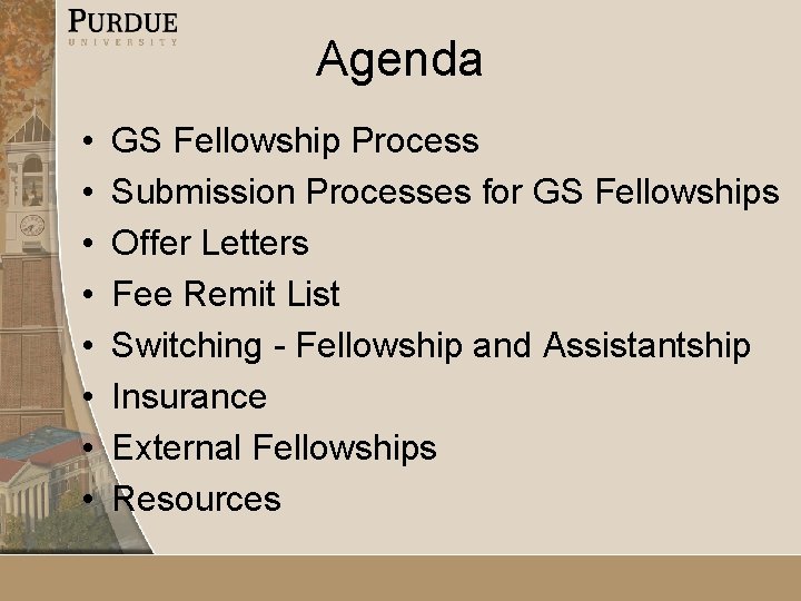 Agenda • • GS Fellowship Process Submission Processes for GS Fellowships Offer Letters Fee