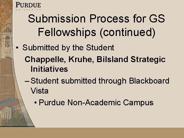 Submission Process for GS Fellowships (continued) • Submitted by the Student Chappelle, Kruhe, Bilsland