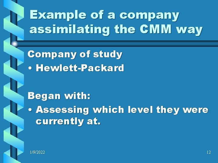 Example of a company assimilating the CMM way Company of study • Hewlett-Packard Began