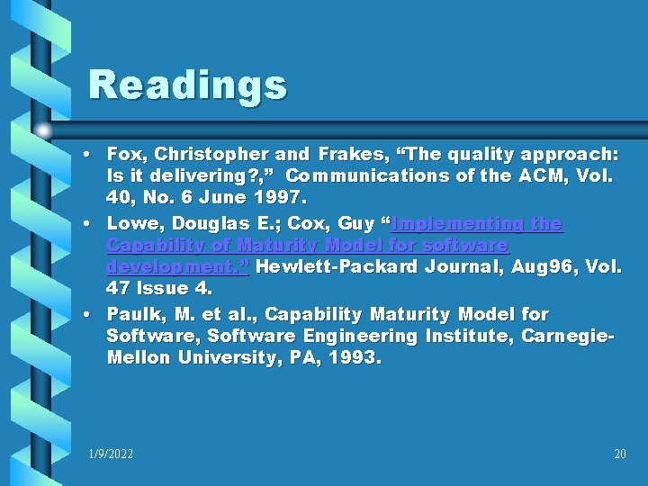 Readings • Fox, Christopher and Frakes, “The quality approach: Is it delivering? , ”