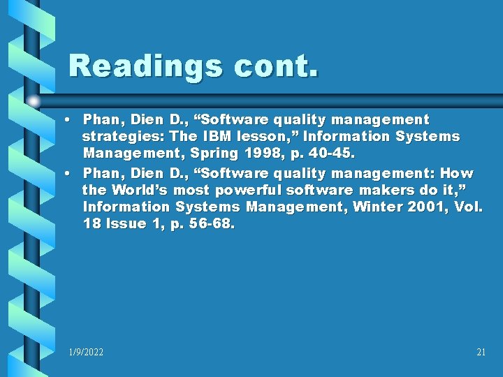 Readings cont. • Phan, Dien D. , “Software quality management strategies: The IBM lesson,