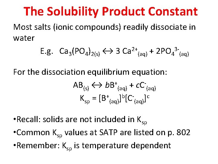 The Solubility Product Constant Most salts (ionic compounds) readily dissociate in water E. g.