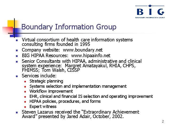 Boundary Information Group n n n Virtual consortium of health care information systems consulting