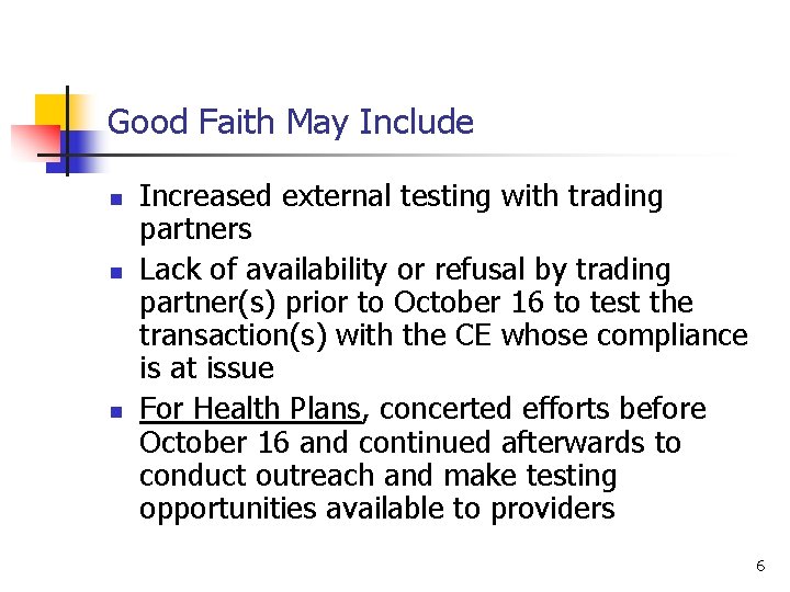 Good Faith May Include n n n Increased external testing with trading partners Lack