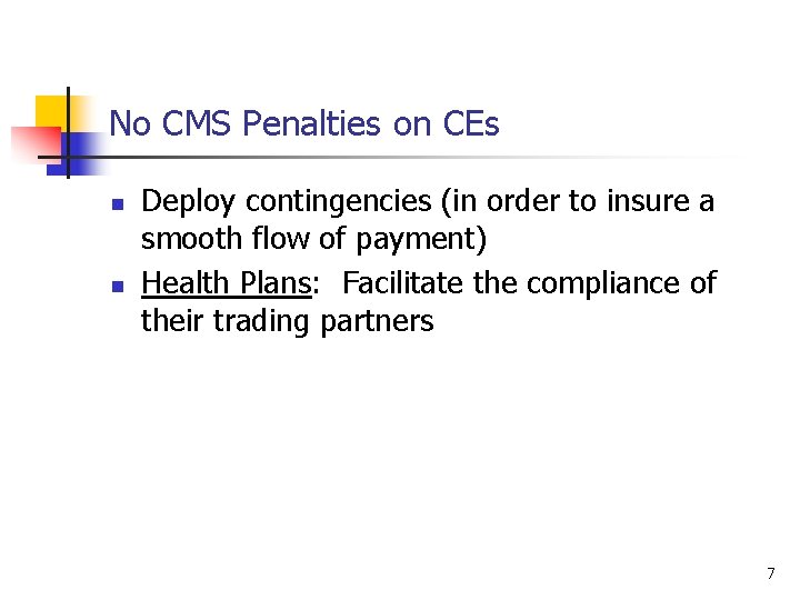 No CMS Penalties on CEs n n Deploy contingencies (in order to insure a