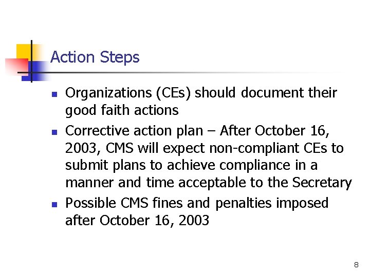 Action Steps n n n Organizations (CEs) should document their good faith actions Corrective