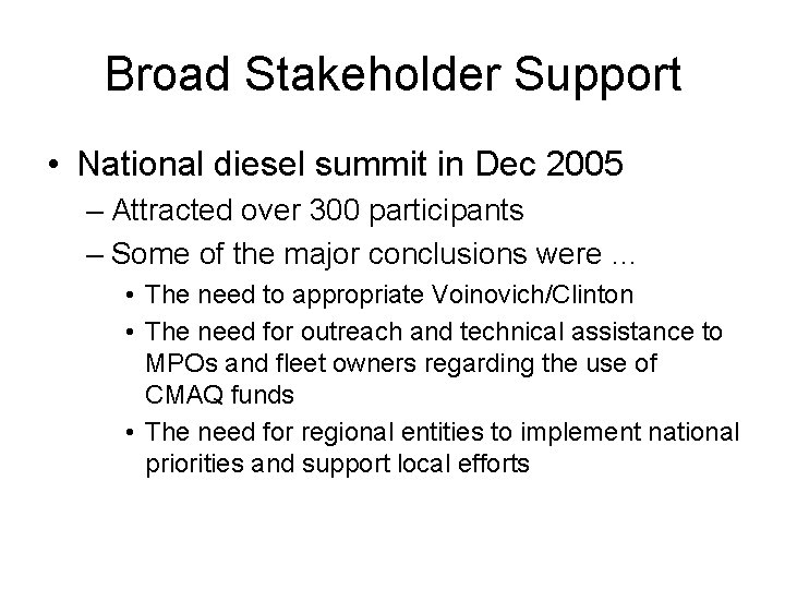 Broad Stakeholder Support • National diesel summit in Dec 2005 – Attracted over 300