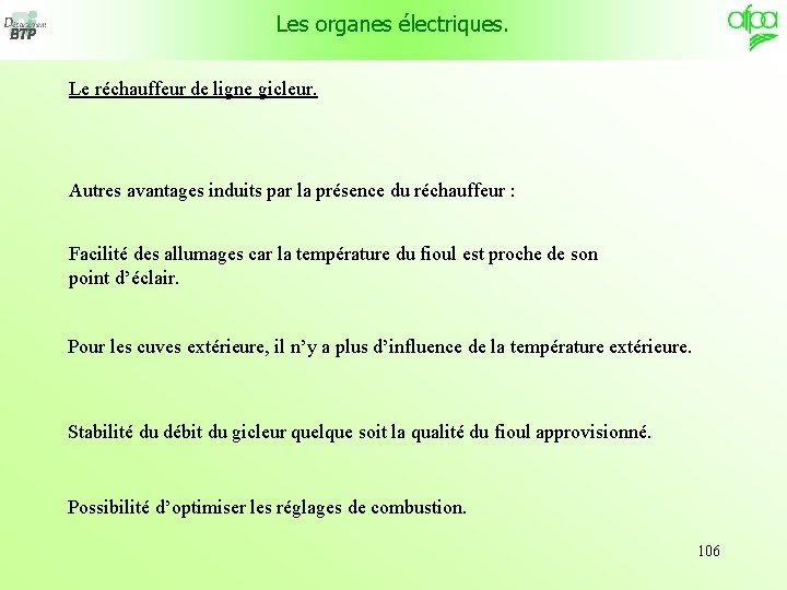 Les organes électriques. Le réchauffeur de ligne gicleur. Autres avantages induits par la présence