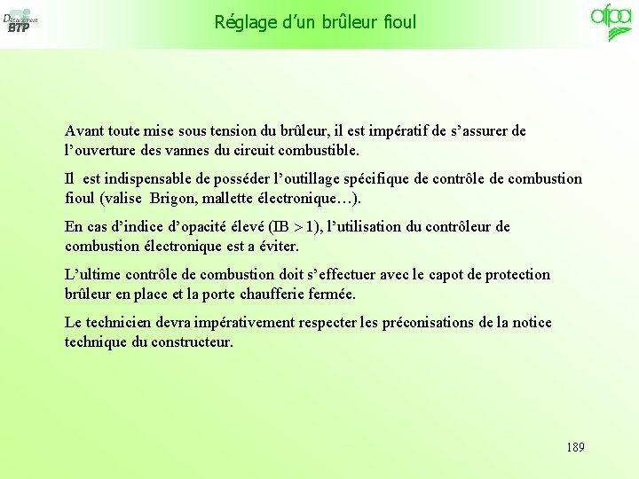 Réglage d’un brûleur fioul Avant toute mise sous tension du brûleur, il est impératif