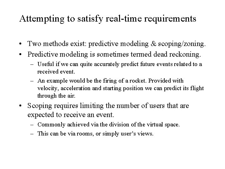 Attempting to satisfy real-time requirements • Two methods exist: predictive modeling & scoping/zoning. •