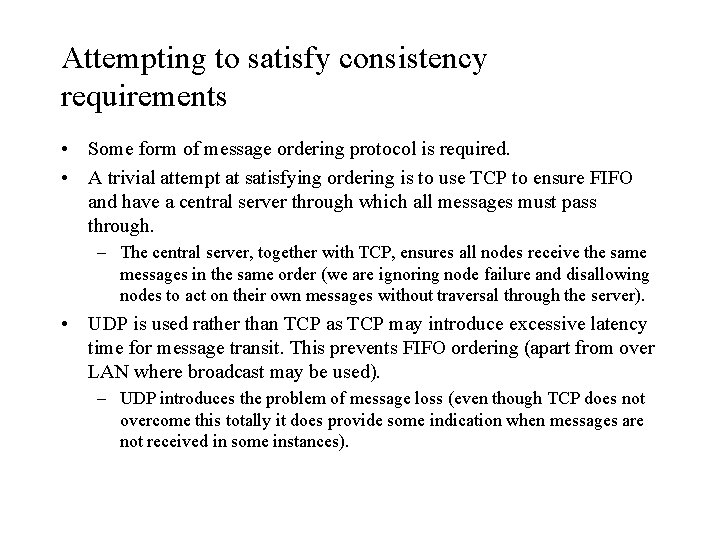 Attempting to satisfy consistency requirements • Some form of message ordering protocol is required.