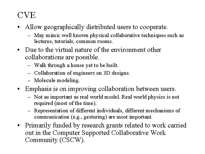 CVE • Allow geographically distributed users to cooperate. – May mimic well known physical