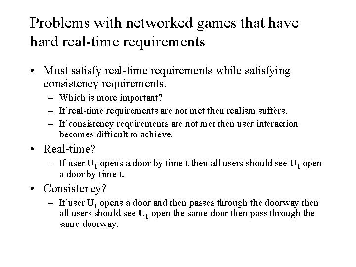 Problems with networked games that have hard real-time requirements • Must satisfy real-time requirements