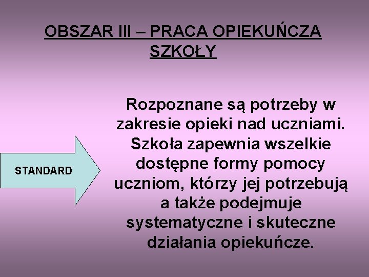 OBSZAR III – PRACA OPIEKUŃCZA SZKOŁY STANDARD Rozpoznane są potrzeby w zakresie opieki nad