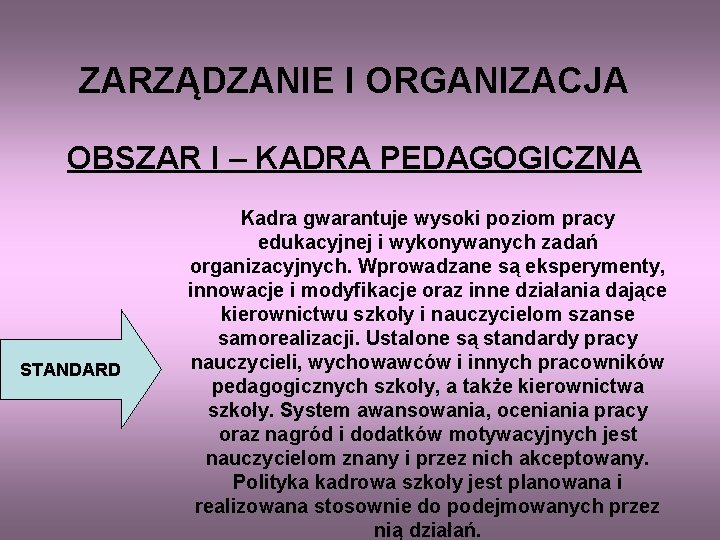 ZARZĄDZANIE I ORGANIZACJA OBSZAR I – KADRA PEDAGOGICZNA STANDARD Kadra gwarantuje wysoki poziom pracy