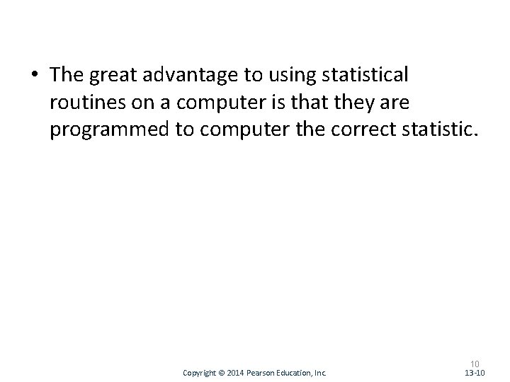  • The great advantage to using statistical routines on a computer is that