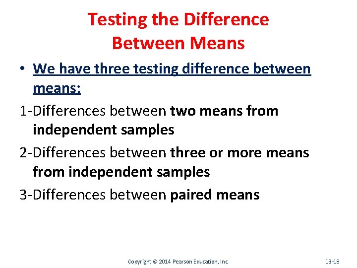 Testing the Difference Between Means • We have three testing difference between means; 1