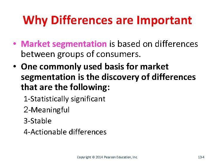 Why Differences are Important • Market segmentation is based on differences between groups of