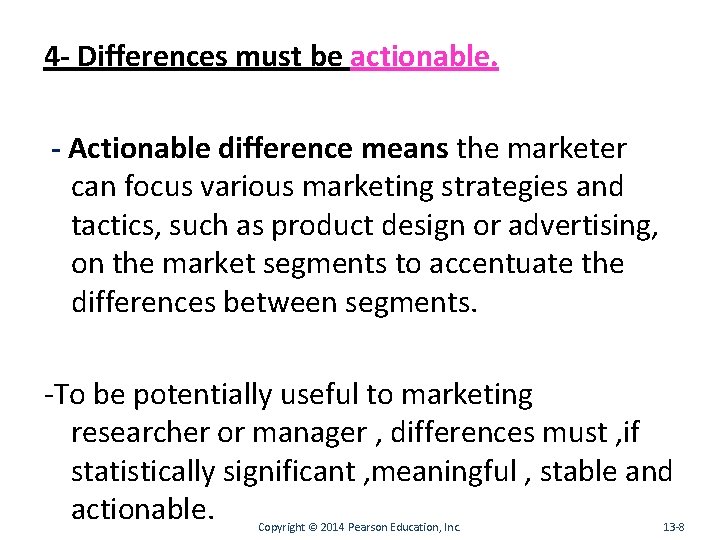 4 - Differences must be actionable. - Actionable difference means the marketer can focus