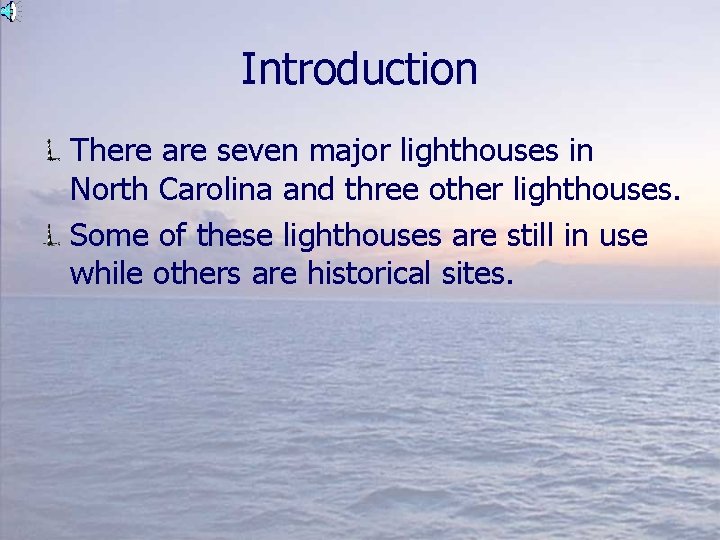 Introduction There are seven major lighthouses in North Carolina and three other lighthouses. Some