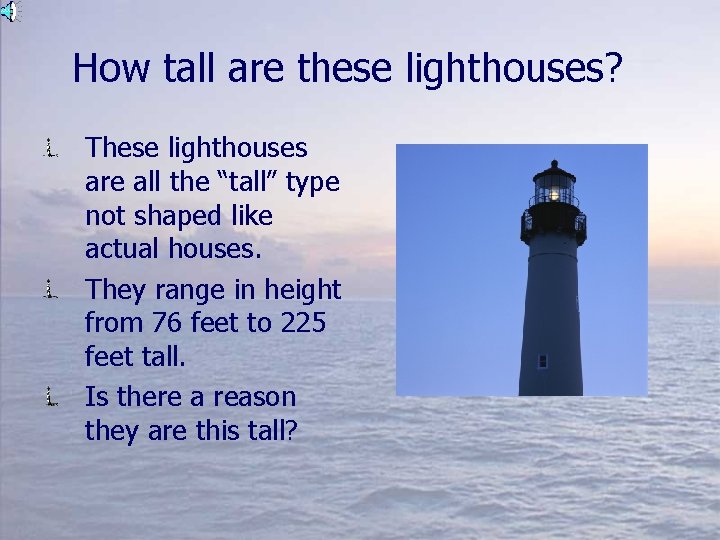 How tall are these lighthouses? These lighthouses are all the “tall” type not shaped