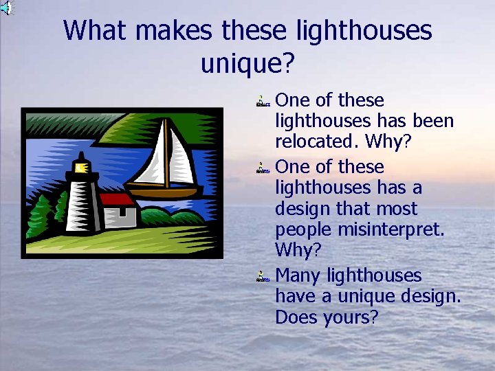 What makes these lighthouses unique? One of these lighthouses has been relocated. Why? One