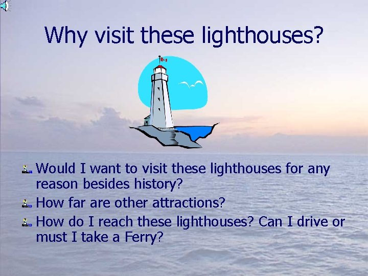 Why visit these lighthouses? Would I want to visit these lighthouses for any reason