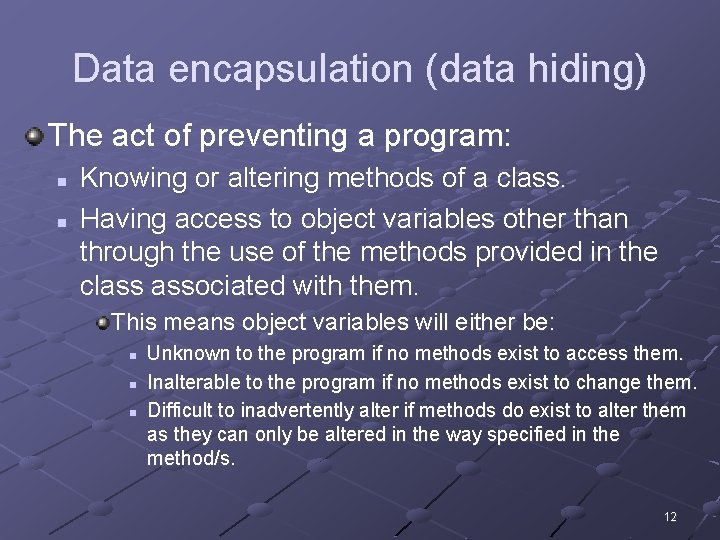 Data encapsulation (data hiding) The act of preventing a program: n n Knowing or