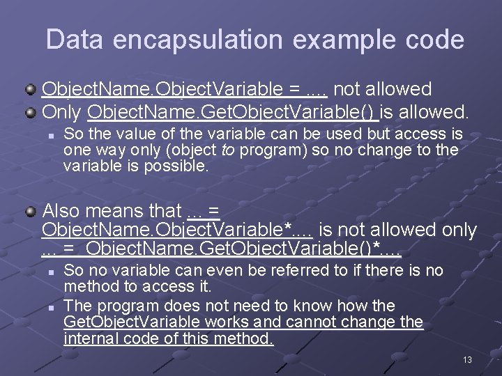 Data encapsulation example code Object. Name. Object. Variable =. . not allowed Only Object.