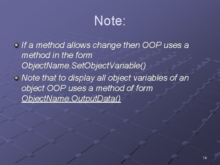 Note: If a method allows change then OOP uses a method in the form