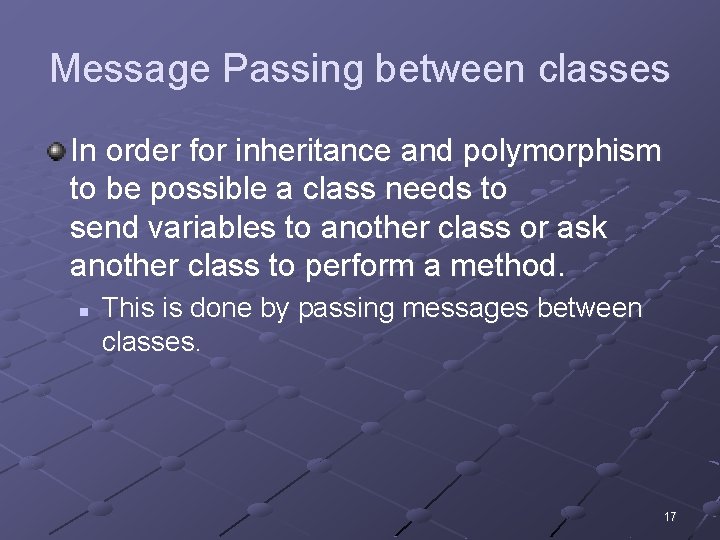 Message Passing between classes In order for inheritance and polymorphism to be possible a