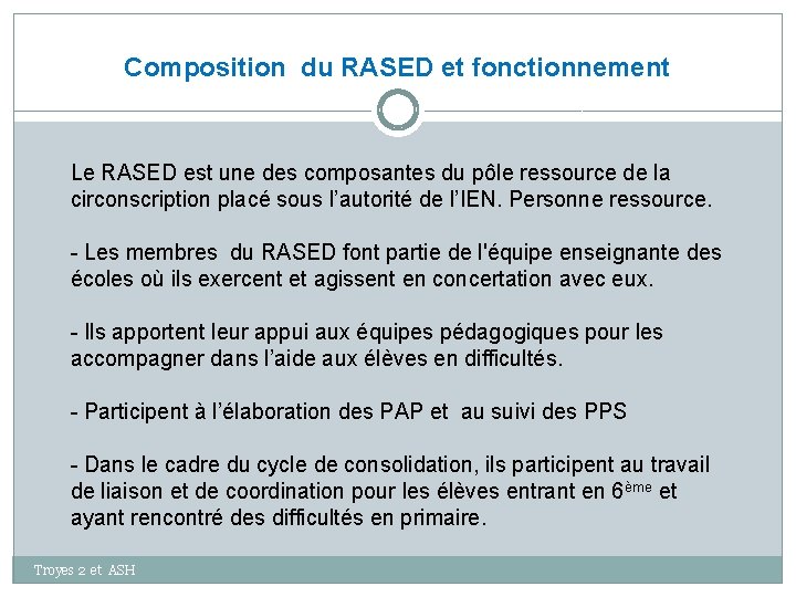 Composition du RASED et fonctionnement Le RASED est une des composantes du pôle ressource
