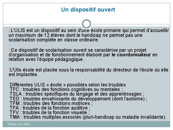 Un dispositif ouvert �L’ULIS est un dispositif au sein d’une école primaire qui permet