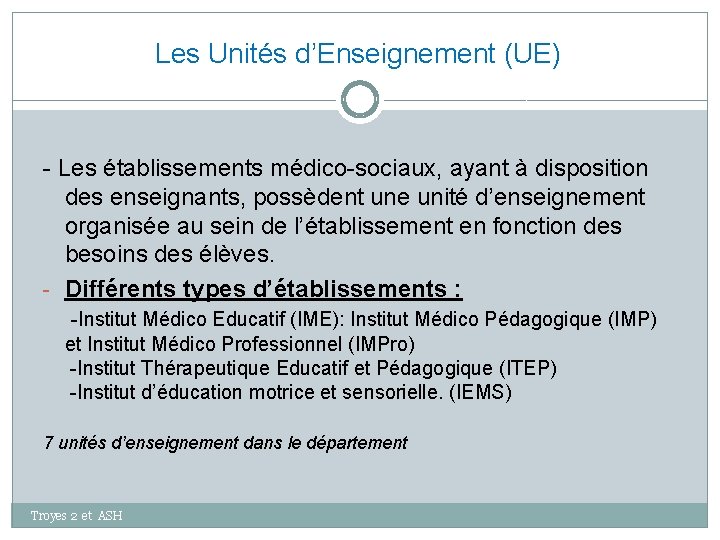 Les Unités d’Enseignement (UE) - Les établissements médico-sociaux, ayant à disposition des enseignants, possèdent