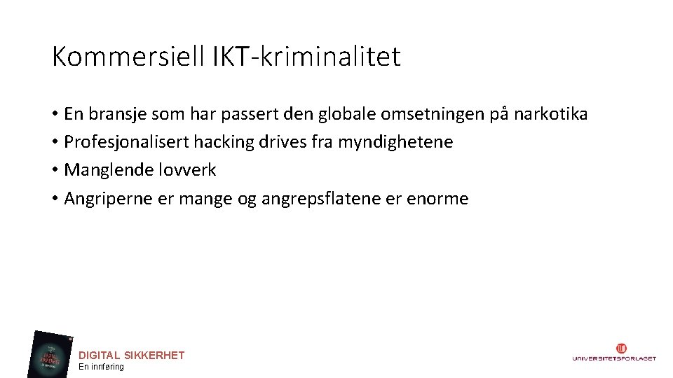 Kommersiell IKT-kriminalitet • En bransje som har passert den globale omsetningen på narkotika •