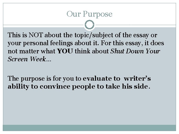 Our Purpose This is NOT about the topic/subject of the essay or your personal