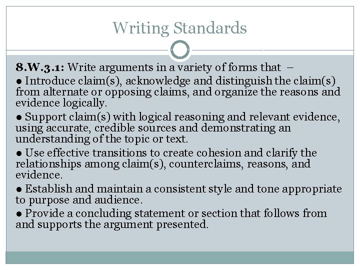 Writing Standards 8. W. 3. 1: Write arguments in a variety of forms that
