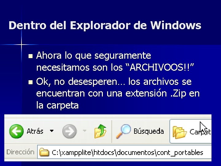 Dentro del Explorador de Windows Ahora lo que seguramente necesitamos son los “ARCHIVOOS!!” n