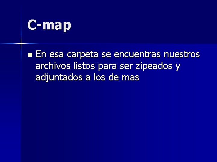 C-map n En esa carpeta se encuentras nuestros archivos listos para ser zipeados y