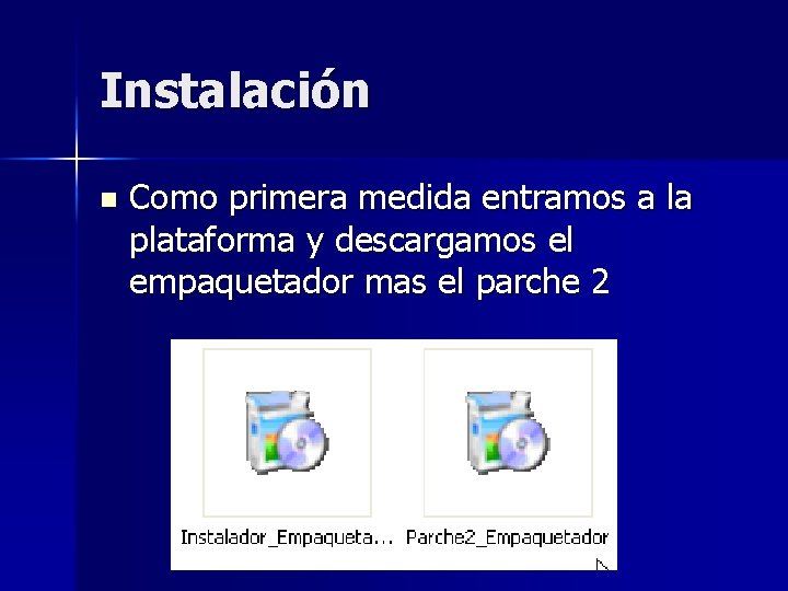 Instalación n Como primera medida entramos a la plataforma y descargamos el empaquetador mas