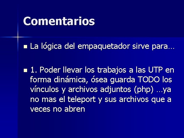 Comentarios n La lógica del empaquetador sirve para… n 1. Poder llevar los trabajos