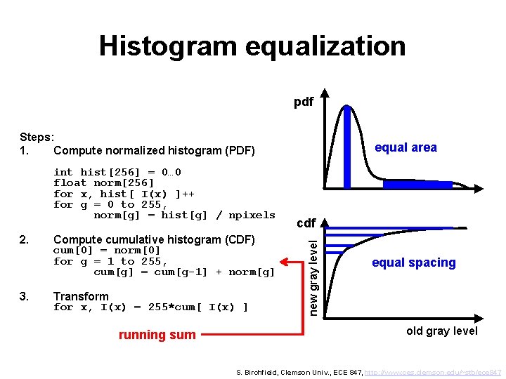 Histogram equalization pdf Steps: 1. Compute normalized histogram (PDF) 2. 3. Compute cumulative histogram