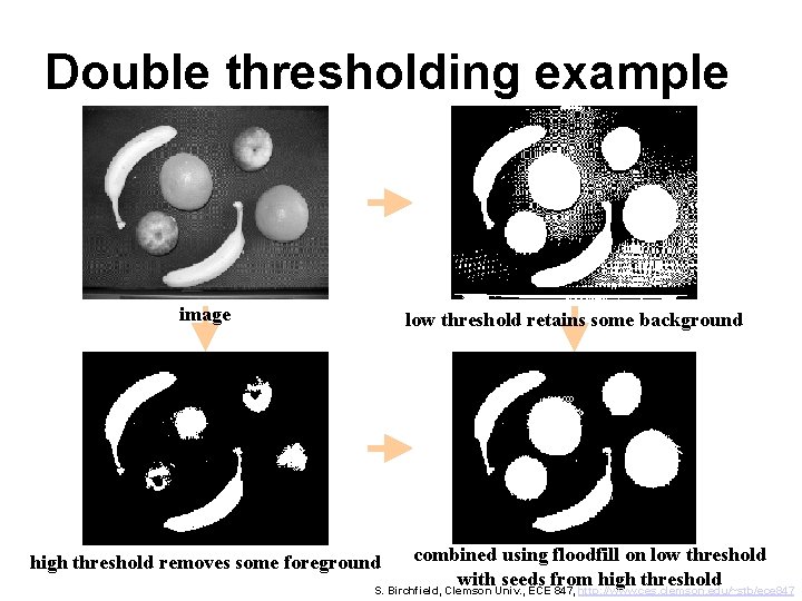 Double thresholding example image low threshold retains some background combined using floodfill on low