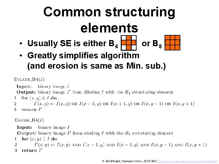 Common structuring elements • Usually SE is either B 4 or B 8 •