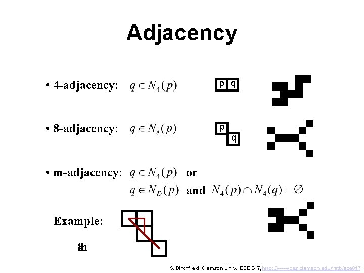 Adjacency • 4 -adjacency: p q • 8 -adjacency: p • m-adjacency: q or