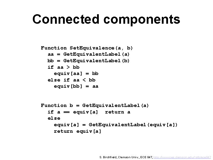 Connected components Function Set. Equivalence(a, b) aa = Get. Equivalent. Label(a) bb = Get.