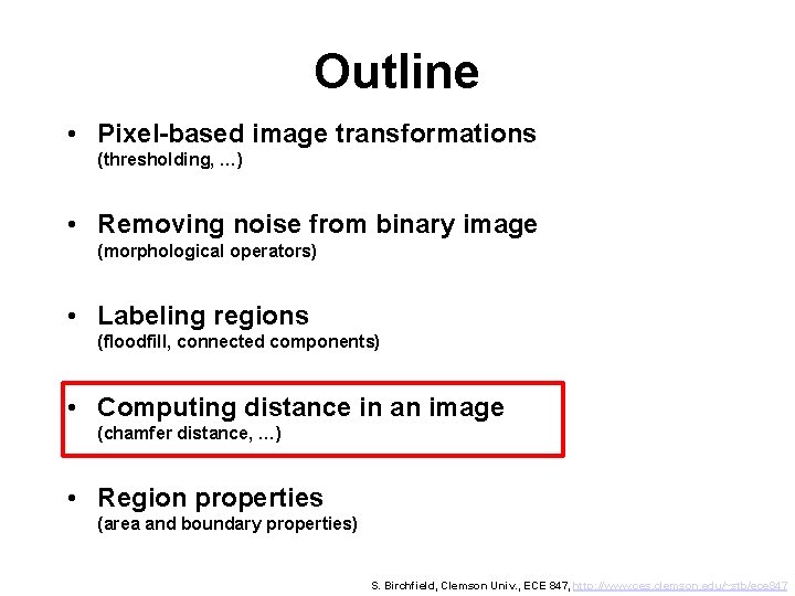 Outline • Pixel-based image transformations (thresholding, …) • Removing noise from binary image (morphological