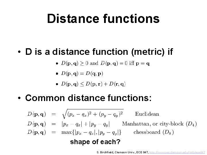 Distance functions • D is a distance function (metric) if • Common distance functions: