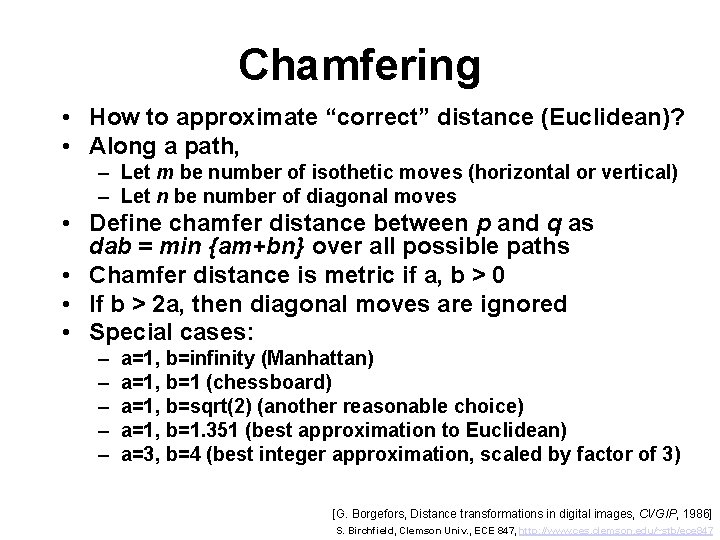 Chamfering • How to approximate “correct” distance (Euclidean)? • Along a path, – Let